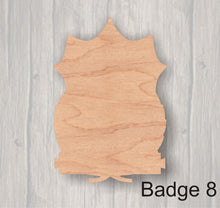 Load image into Gallery viewer, Badges. Unfinished wood cutout. Wood cutout. Laser Cutout. Wood Sign. Sign blank. Ready to paint. Door Hanger.