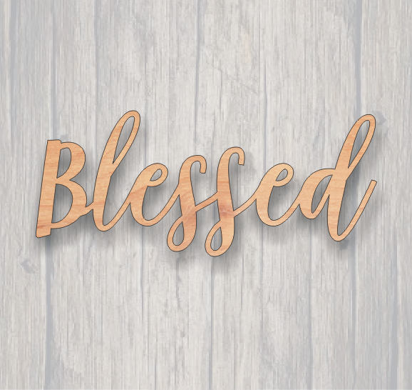 Blessed. Unfinished wood cutout.  Word cutout. Laser Cutout. Wood Sign. Sign blank. Word. Wood script, wooden script
