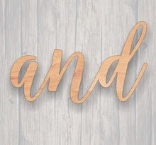 Load image into Gallery viewer, And. Unfinished wood cutout.  Word cutout. Laser Cutout. Wood Sign. Sign blank. Word. Wood script, wooden script, word and
