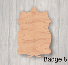 Load image into Gallery viewer, Badges.  Unfinished wood cutout.  Wood cutout. Laser Cutout. Wood Sign. Sign blank. Ready to paint. Door Hanger.
